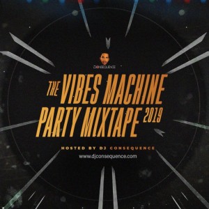Download Music Mixtape:- DJ Consequence – Party Vibe Mix 2019