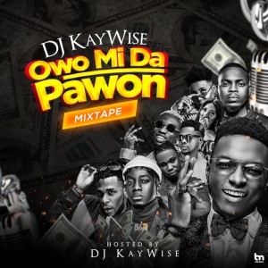 Download Music Mixtape:- DJ Kaywise – Owomida Pawon Mix