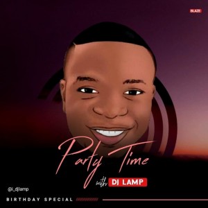 Download Music Mixtape:- DJ Lamp – Party Time Mix