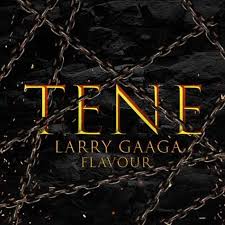 Download Music Mp3:- Larry Gaaga Ft Flavour – Tene