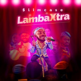 Download Music Mp3:- Slimcase - Lamba Xtra » Naijafinix