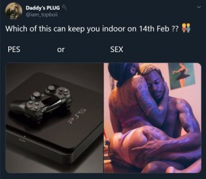 Guys Let's Play➺ PES or SEX – Which Can Keep You Indoor On Valentine Day? Hello Guys, Valentine’s day is fast approaching – in fact, it’s just 12 more days to go (Feb 14th). While some big boys already had plans o