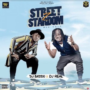 Download Mixtape Mp3:- DJ Baddo x DJ Real – Street To Stardom Mix Vol. 3