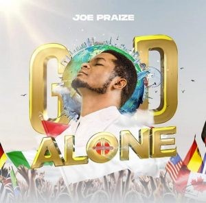 Download Music Mp3:- Joe Praize – God Alone