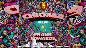Download Music Mp3:- Frank Edwards – Chioma (Afro Vibe)