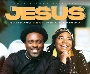Download Music Mp3:- Samsong Ft Mercy Chinwo – Jesus