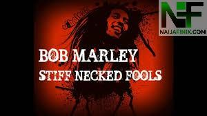 Download Music Mp3:- Bob Marley & The Wailers - Stiff Necked Fools