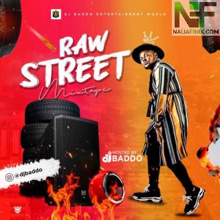 Download Mixtape Mp3:- DJ Baddo – Raw Street Mix