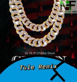 Download Music Mp3:- DJ Yk Ft. Chinko Ekun – Tule Remix