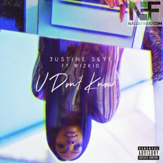 Download Music Mp3:- Justine Skye Ft Wizkid - U Don't Know