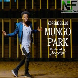 Download Music Mp3:- Korede Bello - Mungo Park (Prod By Don Jazzy)