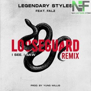 Download Music Mp3:- Legendary Styles Ft Falz – Loose Guard Remix (I See, I Saw)