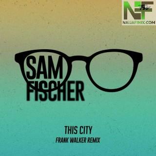 Download Music Mp3:- Sam Fischer - This City