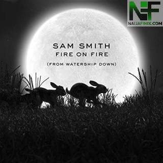 Download Music Mp3:- Sam Smith - Fire On Fire (From Watership Down)