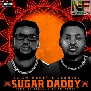 Download Music Mp3:- DJ Enimoney – Sugar Daddy Ft. Olamide