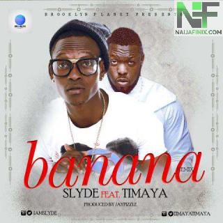 Download Music Mp3:- Slyde Ft Timaya - Banana (Remix)