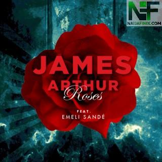 Download Music Mp3:- James Arthur - Roses Ft Emeli Sandé