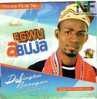 Download Music Mp3:- Darlington Nwangwu Onye Ntisa - Egwu Abuja