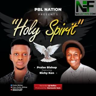 Download Music Mp3:- Praise Bishop - Holy Spirit Ft Richy Ken