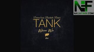 Download Music Mp3:- Tank - When We (Remix)