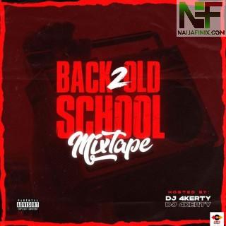 Download Mixtape Mp3:- DJ 4kerty – Back 2 Old School Mix
