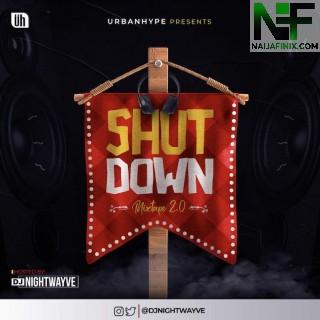 Download Mixtape Mp3:- DJ Nightwayve – The Shutdown Mix