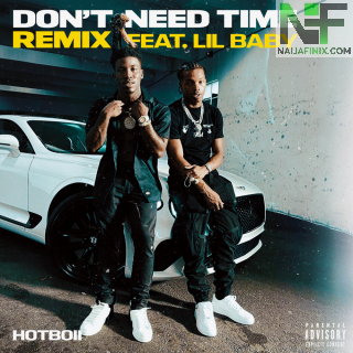 Download Music Mp3:- Hotboii's – Don't Need Time (Remix) Ft Lil Baby