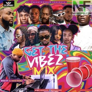 Download Mixtape:- DJ Causetrouble – Get The Vibes Mix