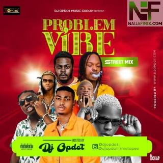 Download Mixtape:- DJ OP Dot – Problem Vibe (Street Mix)