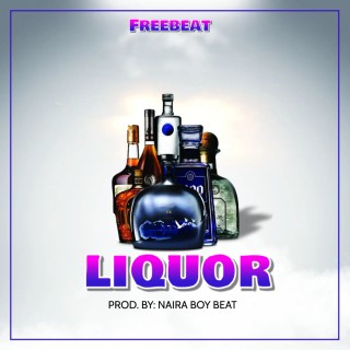 Download Freebeat:- Bella Shmurda - Liquor (Prod by Naira Boy)