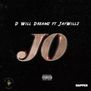 D Will Dreamz Ft Jaywillz – JO  (MP3 Download)
