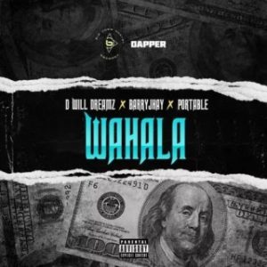 D Will Dreamz Ft Barry Jhay & Portable – Wahala (MP3 Download)