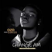 Ozd - Change Am Ft. Corizo (MP3 Download)