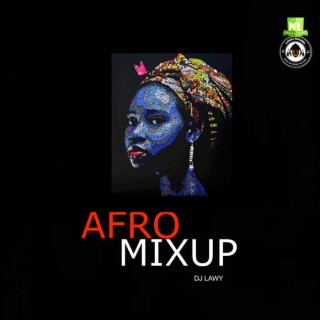 DJ Lawy – Afro Mixup (Download Mixtape)