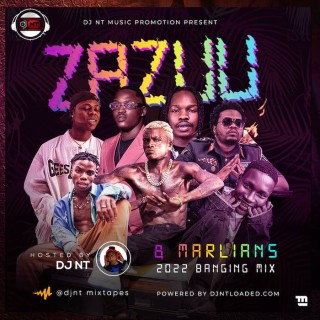 Download Mixtape:- DJ NT – Zazuu & Marlians (2022 Banging Mix)