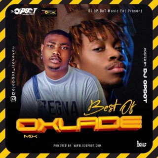 DJ OP Dot – Best Of Oxlade Mix (Download Mixtape)