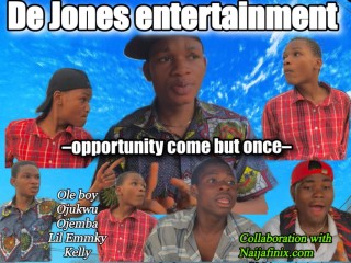 Opportunity Comes But Once – De Jones Entertainment (Comedy Video)