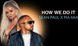 Sean Paul – How We Do It Ft. Pia Mia (MP3 Download)