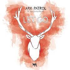 Ark Patrol - Let Go Ft. Veronika Redd (MP3 Download)
