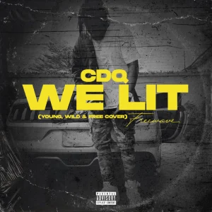 CDQ – We Lit (Young, Wild & Free) (MP3 Download)