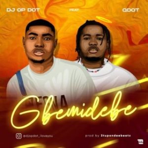 DJ OP Dot – Gbemidebe Ft. Qdot (MP3 Download)