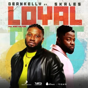 Deankelly – Loyal Ft. Skales (MP3 Download)