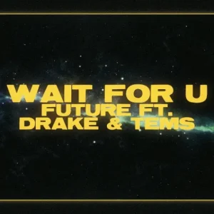 Future – Wait For U Ft. Drake & Tems (MP3 Download)