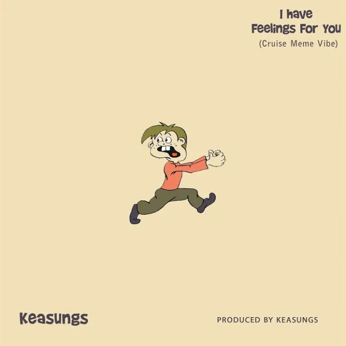 Keasungs – I Have Feelings For You (MP3 Download)