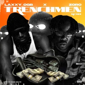 Laxxy OGB – Trench Men (Remix) Ft. Zoro (MP3 Download)