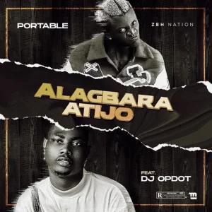 Portable – Alagbara Atijo Ft DJ OP Dot (MP3 Download)