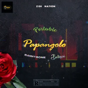 Portable – Papangolo Ft. Manny Monie & Bolisco (MP3 Download)