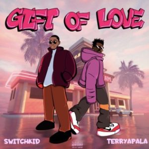SwitchKid – Gift of Love Ft. Terry Apala (MP3 Download)