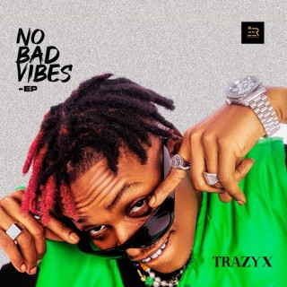 Trazyx – No Bad Vibes (MP3 Download)