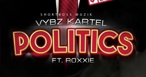 Vybz Kartel – Politics Ft. Roxxie (MP3 Download)
